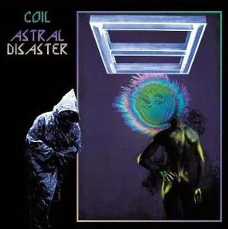 Text: "COIL ASTRAL DISASTER". Links eine verhüllte Gestalt, rechts eine Figur mit buntem Lichtkreis als Kopf.