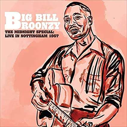 Big Bill Broonzy: The Midnight Special: Live In Nottingham 1957, LP