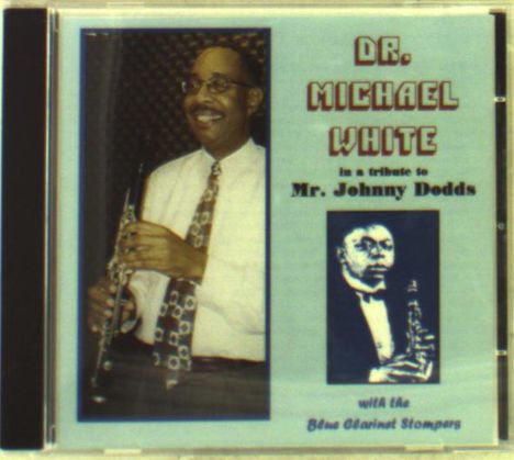 Dr. Michael White (geb. 1954): A Tribute To Mr. Johnny Dodds, CD