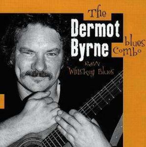 Dermot Byrne: Raw Whiskey Blues, CD