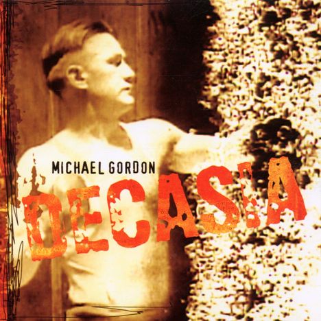 Michael Gordon (geb. 1956): Decasia, CD