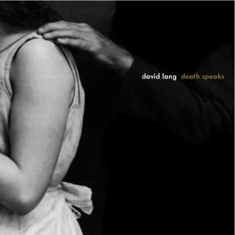 David Lang (geb. 1957): Death Speaks für Stimme &amp; Ensemble (180g), LP