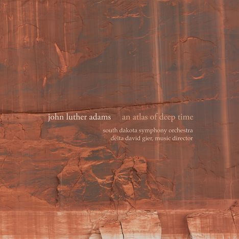 John Luther Adams (geb. 1953): An Atlas of Deep Time, CD