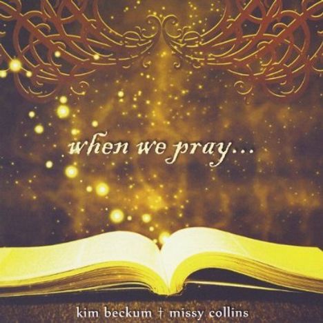 Kim Beckum &amp; Missy Collins: When We Pray, CD