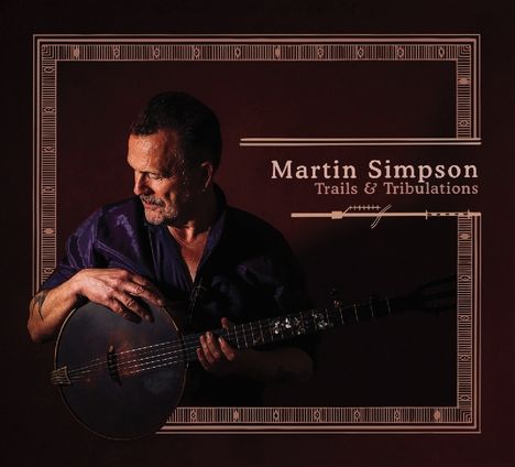 Martin Simpson: Trails &amp; Tributlations (Deluxe-Edition), 2 CDs