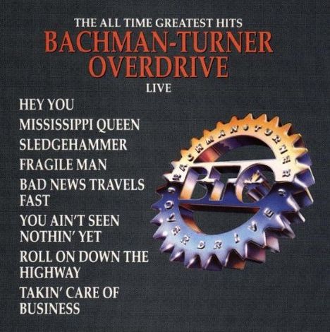 Bachman-Turner Overdrive: The All Time Greatest Hits: Live, CD