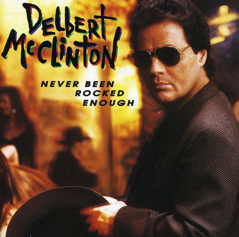 Delbert McClinton: Never Been Rocked Enough, CD