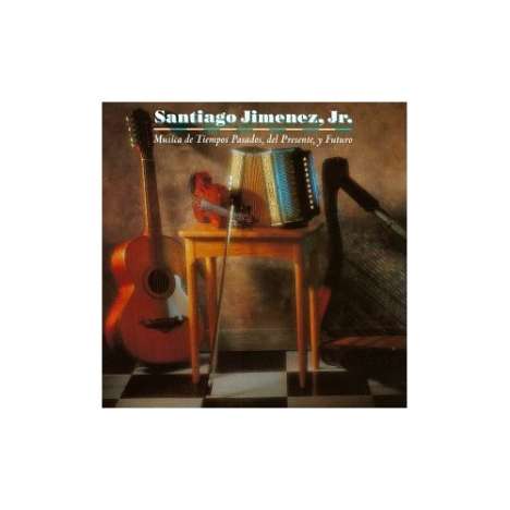 Santiago Jimenez Jr.: Musica De Tiempos Pasados,Del Presente..., CD