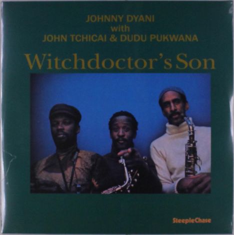 "Johnny Dyani with John Tchicai & Dudu Pukwana. Witchdoctor's Son. SteepleChase. Drei Männer mit Saxophonen."