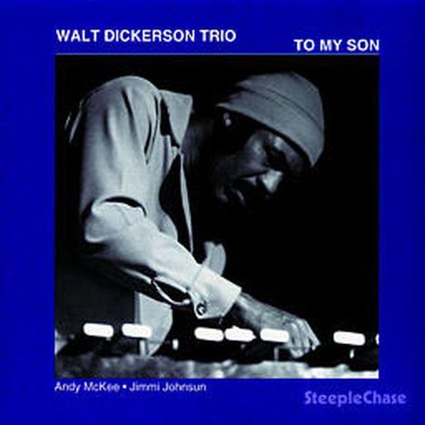 Walt Dickerson (1931-2008): To My Son, CD