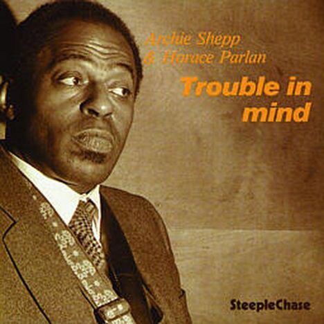 Archie Shepp (geb. 1937): Trouble In Mind, CD