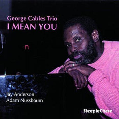 George Cables (geb. 1944): I Mean You, CD