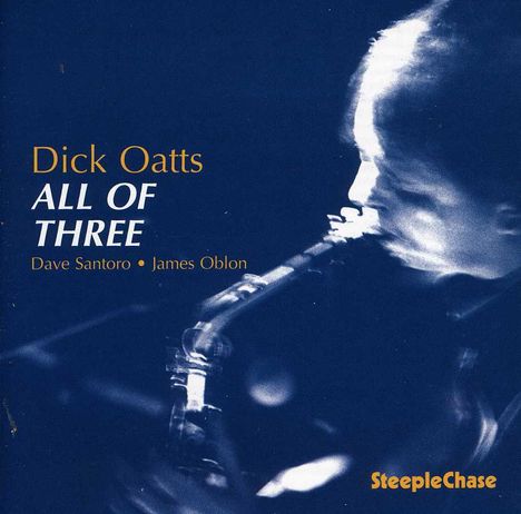 Dick Oatts (geb. 1953): All Of Three, CD