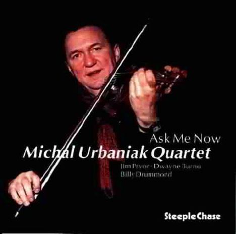 Michał Urbaniak (geb. 1943): Ask Me Now, CD