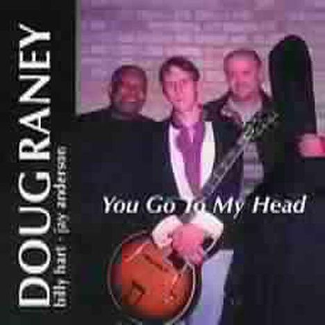 Doug Raney (1956-2016): You Go To My Head, CD