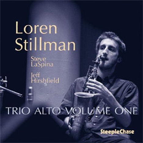 Loren Stillman (geb. 1980): Trio Alto Volume One, CD