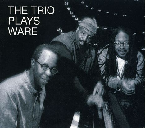 Matthew Shipp (geb. 1960): The Trio Plays Ware, CD