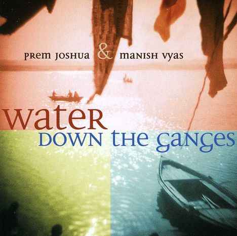 Prem Joshua: Water Down The Ganges, CD