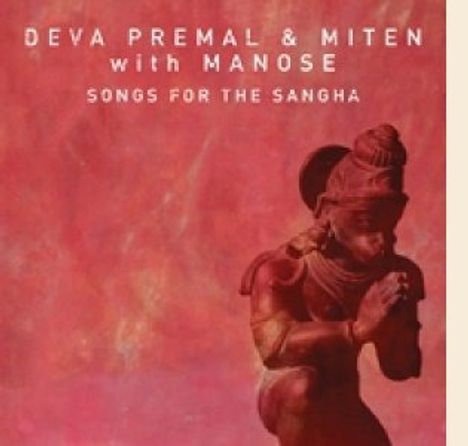 Deva Premal &amp; Miten: Songs For The Sangha, CD