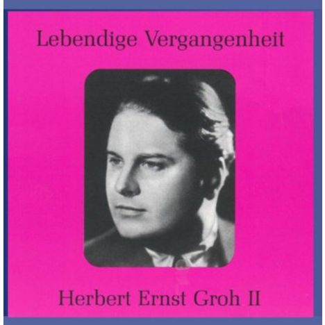 Herbert Ernst Groh singt Arien & Lieder, CD