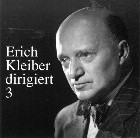 Erich Kleiber dirigiert Vol.3, CD