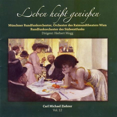 Carl Michael Ziehrer (1843-1922): Ziehrer-Edition Vol.12 "Leben heißt genießen", CD