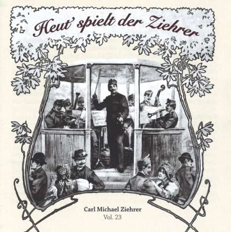 Carl Michael Ziehrer (1843-1922): Ziehrer-Edition Vol.23 "Heut' spielt der Ziehrer", 2 CDs