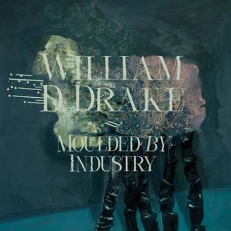 „WILLIAM D DRAKE MOULDED BY INDUSTRY“ in weißer Schrift. Abstrakte, dunkle Illustration im Hintergrund.