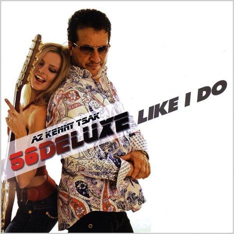 Az Kenny Tsak &amp; 56 Deluxe: Like I Do, CD