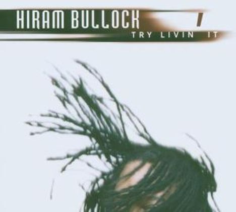 Hiram Bullock (geb. 1955): Try Livin' It, CD