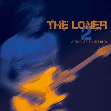The Loner 2: A Tribute To Jeff Beck, 2 CDs