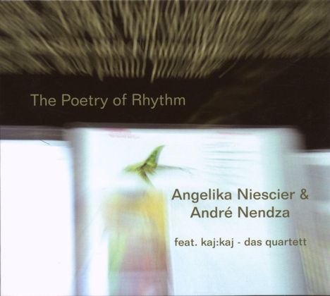 Angelika Niescier &amp; Andre Nendza: The Poetry Of Rhythm, CD