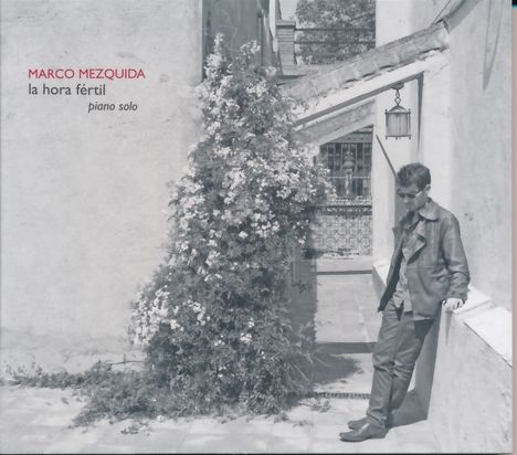 Marco Mezquida (geb. 1987): La Hora Fértil: Piano Solo, CD