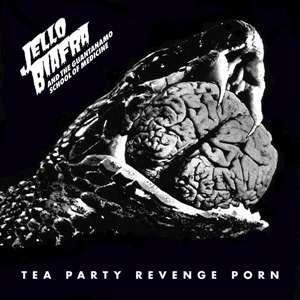 Jello Biafra &amp; The Guantanamo School Of Medicine: Tea Party Revenge Porn, LP