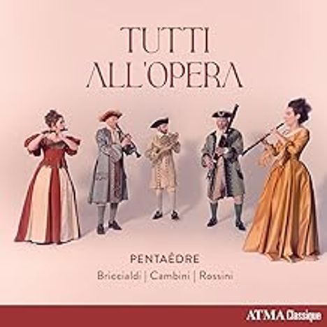 „TUTTI ALL’OPERA“, „PENTAÈDRE“, „Briccialdi | Cambini | Rossini“. Musiker in barocken Kostümen spielen Instrumente.