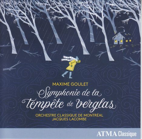 Maxime Goulet (geb. 1980): Symphonie de la tempete de verglas / Ice Storm Symphony, CD