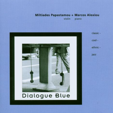 Miltiades Papastamou &amp; Marcos Alexiou: Dialogue Blue, CD