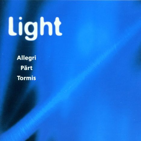 Allegri &amp; Pärt &amp; Tormis: Light, CD