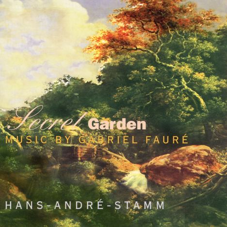 Hans-Andre Stamm (geb. 1958): Secret Garden-Music By Gabriel Faure, CD