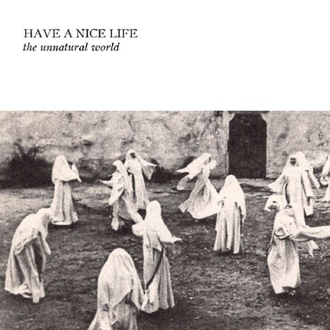 Have A Nice Life: The Unnatural World, CD