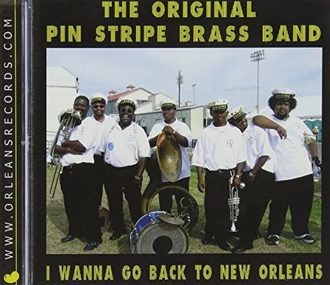 Original Pin Stripe Brass Band: I Wanna Go Back To New Orleans, CD