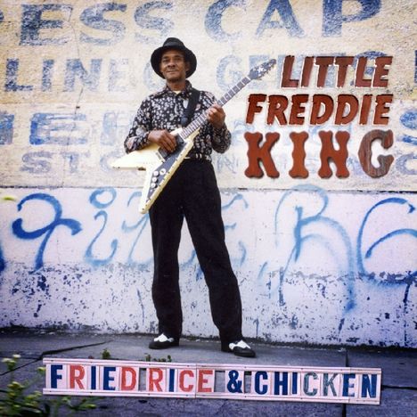 Little Freddie King (Fread Eugene Martin): Fried Rice &amp; Chicken, CD