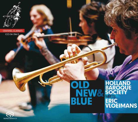 Eric Vloeimans &amp; Holland Baroque Society - Old, New &amp; Blue, Super Audio CD