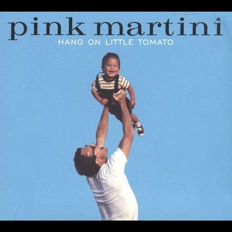 Pink Martini: Hang On Little Tomato, CD