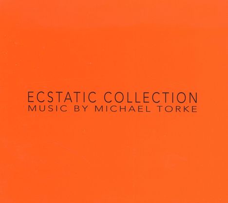 Michael Torke (geb. 1961): Ecstatic Collection, 6 CDs