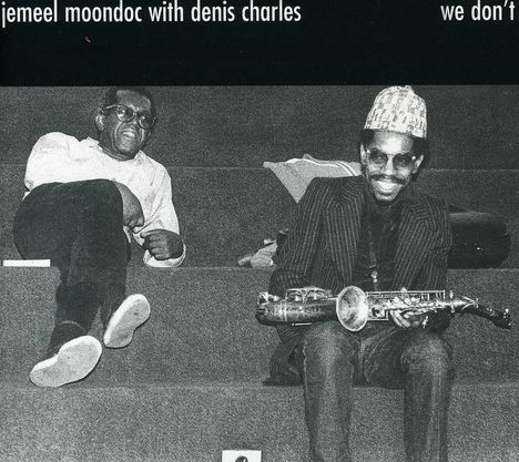 Jemeel Moondoc &amp; Denis Charles: We Don't, CD