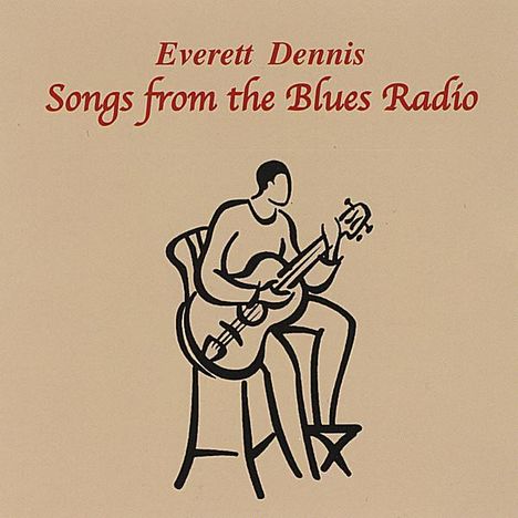 Everett Dennis: Songs From The Blues Radio, CD