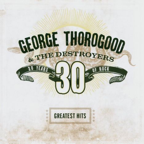 George Thorogood: Greatest Hits: 30 Years Of Rock, CD