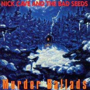 Nick Cave &amp; The Bad Seeds: Murder Ballads, CD