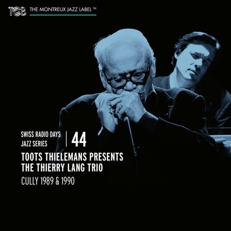 Toots Thielemans &amp; Thierry Lang: Swiss Radio Days Jazz Series Vol. 44: Live 1989 &amp; 1990, CD